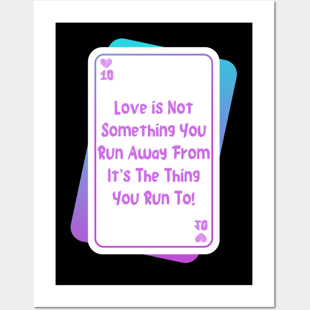 Run Towards Love, Not Away From It Wall Art by King Richocho